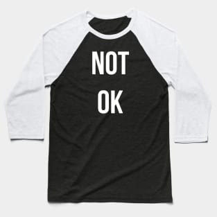 Not OK Baseball T-Shirt
